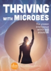 Image for Thriving With Microbes: The Unseen Intelligence Within and Around Us
