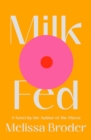 Image for Milk Fed : A Novel
