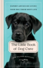 Image for Little Book of Dog Care: Expert Advice on Giving Your Dog Their Best Life