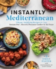 Image for Instantly Mediterranean: vibrant, satisfying recipes for your Instant Pot, electric pressure cooker, and air fryer