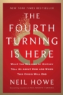 Image for The Fourth Turning Is Here: What the Seasons of History Tell Us About How and When This Crisis Will End