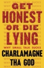 Image for Get honest or die lying  : why small talk sucks