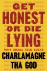 Image for Get Honest or Die Lying: Why Small Talk Sucks