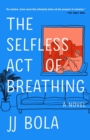 Image for The Selfless Act of Breathing : A Novel