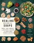 Image for Healing herbal soups  : boost your immunity and weather the seasons with traditional Chinese recipes