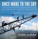 Image for Once More to the Sky: The Rebuilding of the World Trade Center