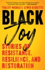 Image for Black Joy : Stories of Resistance, Resilience, and Restoration