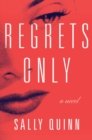 Image for Regrets Only: A Novel