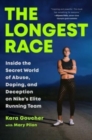 Image for The Longest Race : Inside the Secret World of Abuse, Doping, and Deception on Nike&#39;s Elite Running Team