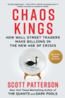 Image for Chaos Kings: How Wall Street Traders Make Billions in the New Age of Crisis