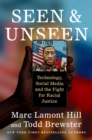 Image for Seen and unseen  : technology, social media, and the fight for racial justice