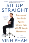 Image for Sit Up Straight : Futureproof Your Body Against Chronic Pain with 12 Simple Movements