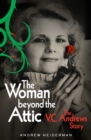 Image for The woman beyond the attic  : the Virginia Andrews story