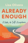 Image for Already Enough : A Path to Self-Acceptance