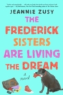 Image for The Frederick Sisters Are Living the Dream : A Novel