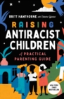 Image for Raising Antiracist Children: A Practical Parenting Guide