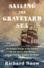 Image for Sailing the Graveyard Sea: The Deathly Voyage of the Somers, the U.S. Navy&#39;s Only Mutiny, and the Trial That Gripped the Nation