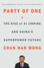 Image for Party of One: The Rise of Xi Jinping and China&#39;s Superpower Future