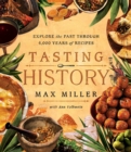 Image for Tasting History: Explore the Past Through 4,000 Years of Recipes (A Cookbook)