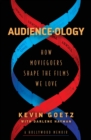 Image for Audience-ology  : how moviegoers shape the films we love