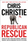 Image for Republican Rescue : Saving the Party from Truth Deniers, Conspiracy Theorists, and the Dangerous Policies of Joe Biden