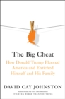 Image for The Big Cheat : How Donald Trump Fleeced America and Enriched Himself and His Family