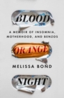 Image for Blood orange night  : a memoir of insomnia, motherhood, and benzos