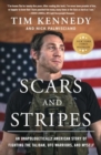 Image for Scars and Stripes : An Unapologetically American Story of Fighting the Taliban, UFC Warriors, and Myself