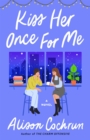 Image for Kiss her once for me  : a novel