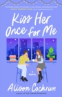 Image for Kiss Her Once for Me: A Novel