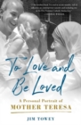 Image for To love and be loved  : a personal portrait of Mother Teresa