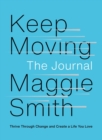 Image for Keep Moving: The Journal: Thrive Through Change and Create a Life You Love