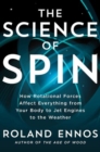 Image for The Science of Spin : How Rotational Forces Affect Everything from Your Body to Jet Engines to the Weather