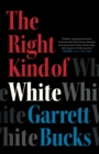 Image for The right kind of White: a memoir