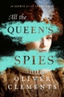 Image for All the Queen&#39;s Spies: A Novel