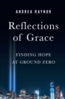 Image for Reflections of Grace: Finding Hope at Ground Zero