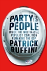 Image for Party of the People: Inside the Multiracial Populist Coalition Remaking the GOP