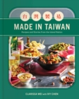 Image for Made in Taiwan: Recipes and Stories from the Island Nation (A Cookbook)