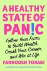 Image for A healthy state of panic  : follow your fears to build wealth, crush your career, and win at life