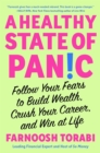 Image for A Healthy State of Panic: Follow Your Fears to Build Wealth, Crush Your Career, and Win at Life