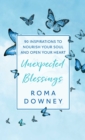 Image for Unexpected Blessings: 90 Inspirations to Nourish Your Soul and Open Your Heart