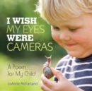 Image for I Wish My Eyes Were Cameras