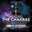 Image for Healing the Chakras: Clear Energy Blocks to Transform Your Life Through Awareness, Yoga &amp; Juicing