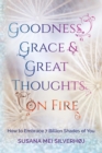 Image for Goodness, Grace &amp; Great Thoughts on Fire