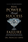 Image for Real Power Through Success and Failure : How Realizing Your Ideals Lead to Success, Significance, and Influence