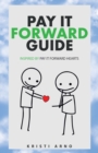 Image for Pay It Forward Guide : Inspired by Pay It Forward Hearts