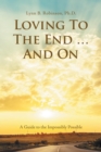 Image for Loving to the End ... and On