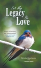Image for Let My Legacy Be Love