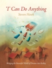 Image for &#39;I&#39; Can Do Anything : Bringing the Beautiful World of Dreams into Reality