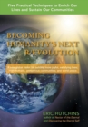 Image for Becoming Humanity&#39;s Next R/Evolution : Five Practical Techniques to Enrich Our Lives, Sustain Our Communities, and Bring Global Peace